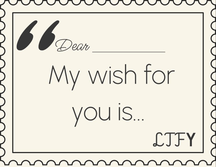 Text frame with 'Dear ___, My wish for you is... LTFY' text